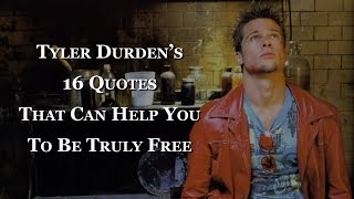 Tyler Durden’s 16 Quotes That Can Help You To Be Truly Free [upl. by Teddi789]