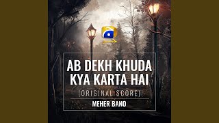 Ab Dekh Khuda Kya Karta Hai Original Score [upl. by Haneeja]