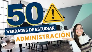 ESTUDIAR ADMINISTRACIÓN 50 VERDADES SOBRE ESTUDIAR ADMINISTRACIÓN DE EMPRESAS 👩🏻‍💻⚠️ [upl. by Daggna]