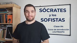 INTRODUCCIÓN A LA FILOSOFÍA  Clase 4 Sócrates y los Sofistas [upl. by Cahilly975]