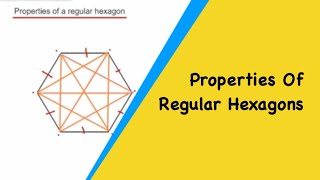 Regular Hexagon Properties Sides Vertices Diagonals Reflectional Rotational Symmetry [upl. by Oberg912]