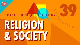 Religion Crash Course Sociology 39 [upl. by Ransell]