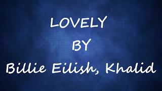 LOVELY  10 HOURS LOOP  LYRICS   BILLIE EILISH amp KHALID [upl. by Jit]