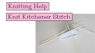 Knitting Help  Knit Kitchener Stitch [upl. by Papageno]