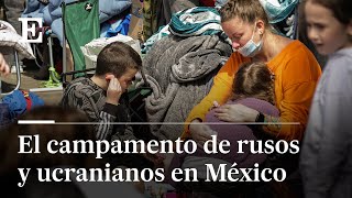 REFUGIADOS de la GUERRA en UCRANIA llegan a MÉXICO  EL PAÍS [upl. by Khan]