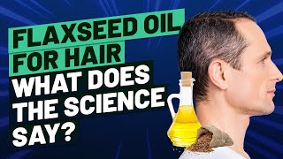 Flaxseed Oil For Hair  What Does The Science Say [upl. by Ulda219]