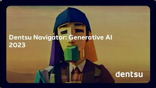 Generative AI 2023  Dentsu Navigator [upl. by Blim897]