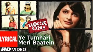 Lyrical Ye Tumhari Meri Baatein  Rock On  Farhan Akhtar Prachi Desai  Shankar Ehsaan Loy [upl. by Corwin]