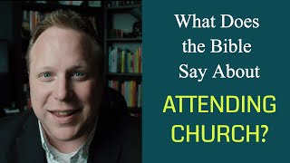 What Does the Bible Say About Attending Church [upl. by Tate440]