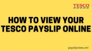 How to View Your Tesco Payslip Online  Tesco Payslipview Portal [upl. by Eserahs]