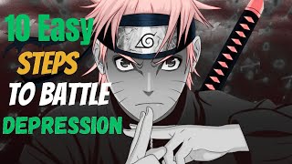 10 Easy Steps to Battle Depression Like Naruto and Win [upl. by Brewster]