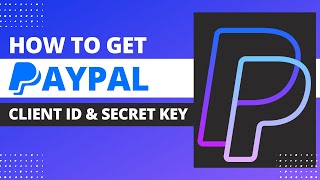 How to Get PayPal Client ID and Secret Key in 2021 [upl. by Onid969]