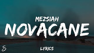 Mezsiah  Novacane Lyrics [upl. by Ainnat520]