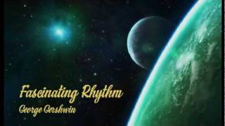 George Gershwin  Fascinating Rhythm [upl. by Suoirrad]