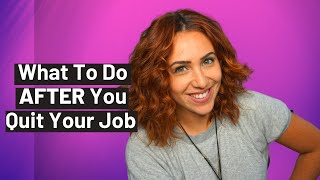 What To Do AFTER You Quit Your Job WITHOUT A PLAN B what todo NEXT [upl. by Romelda]