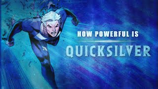 How Powerful is Quicksilver [upl. by Enaffit222]