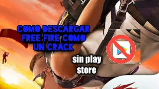 COMO DESCARGAR FREE FIRE COMO UN CRACK SIN USAR PLAY STOREEL PRO 100 [upl. by Sargent]