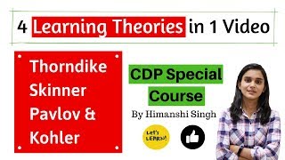 Learning Theories  Thorndike Pavlov Skinner Kohler for CTET2019  Paper 01 amp 02 [upl. by Apul]