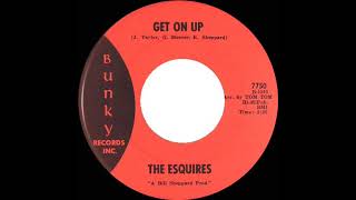 1967 HITS ARCHIVE Get On Up  Esquires mono 45 [upl. by Eentirb270]