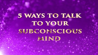 TOP 5 WAYS TO TALK TO YOUR SUBCONSCIOUS mindtools consciousness [upl. by Massimiliano912]