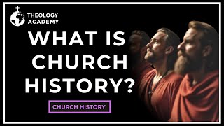 What Is Church History Meaning Origins and Importance  Church History [upl. by Aduh]