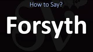 How to Pronounce Forsyth CORRECTLY [upl. by Akiehs849]