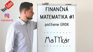 FINANČNÁ MATEMATIKA  počítame ÚROK [upl. by Aremmat]