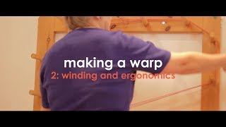 Weaving Basics Making a Warp  Part 2 Winding and ergonomics [upl. by Reemas]