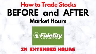 How to Trade Stocks BEFORE and AFTER Market Hours  Extended Trading in Fidelity [upl. by Tilly]