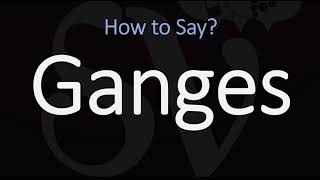 How to Pronounce Ganges River CORRECTLY [upl. by Skell474]