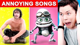 Most ANNOYING Songs of All Time 1 [upl. by Sterling864]