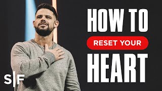 How To Reset Your Heart  Steven Furtick [upl. by Edurtreg]