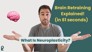 What is Neuroplasticity Brain Retraining [upl. by Beaudoin745]