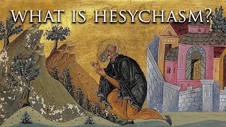 What is Hesychasm  Mystical Practice in Orthodox Christianity [upl. by Ibbison]