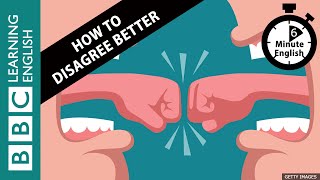 How to disagree better  6 Minute English [upl. by Zsuedat]