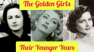 The GOLDEN GIRLS Their YOUNGER Years [upl. by Cynthia]