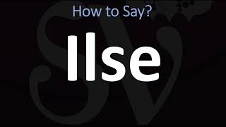 How to Pronounce Ilse CORRECTLY [upl. by Hannah]