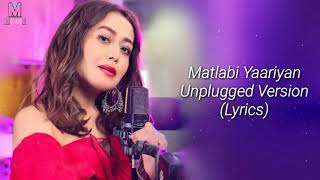 Matlabi Yaariyan Unplugged Version Lyrics  Neha Kakkar [upl. by Alyam389]