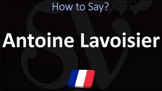 How to Pronounce Antoine Lavoisier CORRECTLY [upl. by Cibis]