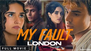 My Fault London Full Movie 2025  Full Movie In English  New Hollywood Movie  Review amp Facts [upl. by Dorren909]