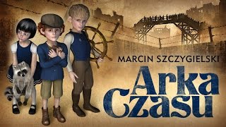 Marcin Szczygielski – Arka Czasu [upl. by Acyssej]