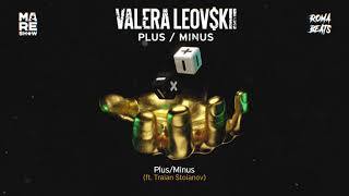 Valera Leovskii feat Traian Stoianov  PlusMinus [upl. by Ennovihs]