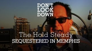 The Hold Steady  Sequestered in Memphis  Dont Look Down [upl. by Bain561]