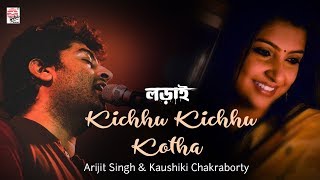 Kichhu Kichhu Kotha Lyrical  Arijit Singh  Kaushiki  Lorai [upl. by Nomannic]