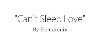 Cant Sleep Love feat Tink  Pentatonix Lyrics [upl. by Nauqan]