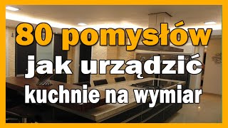 80 pomysłów jak urządzić kuchnie na wymiar [upl. by Awe312]