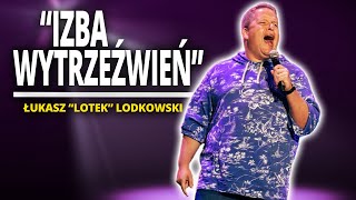 ŁUKASZ LOTEK LODKOWSKI  quotIZBA WYTRZEŹWIEŃquot  StandUp [upl. by Carina]