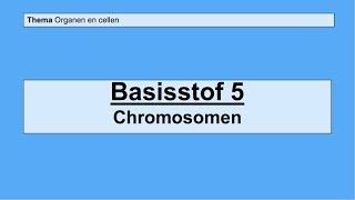 VMBO 3  Organen en cellen  Basisstof 5 Chromosomen [upl. by Isabea]