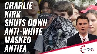 Charlie Kirk Shuts Down AntiWhite Masked ANTIFA [upl. by Solly]