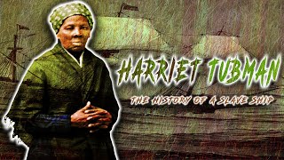 Harriet Tubman The History Of A Slave Ship [upl. by Yetsirhc]